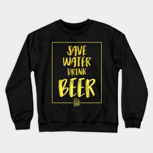 Save Water Drink Beer Crewneck Sweatshirt